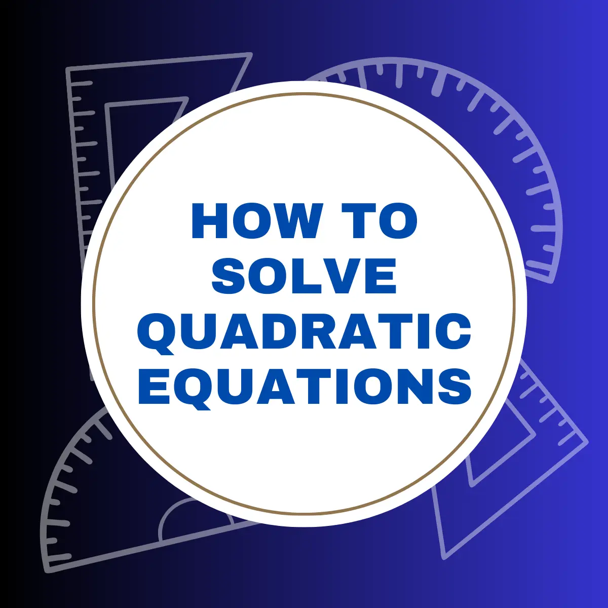 How to Solve Quadratic Equations